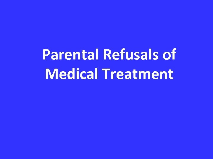 Parental Refusals of Medical Treatment 