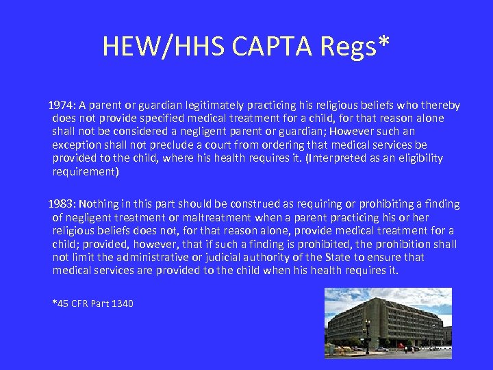 HEW/HHS CAPTA Regs* 1974: A parent or guardian legitimately practicing his religious beliefs who