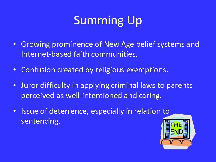 Summing Up • Growing prominence of New Age belief systems and Internet-based faith communities.