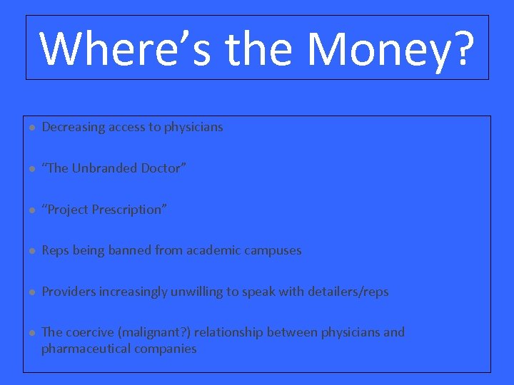 Where’s the Money? l Decreasing access to physicians l “The Unbranded Doctor” l “Project