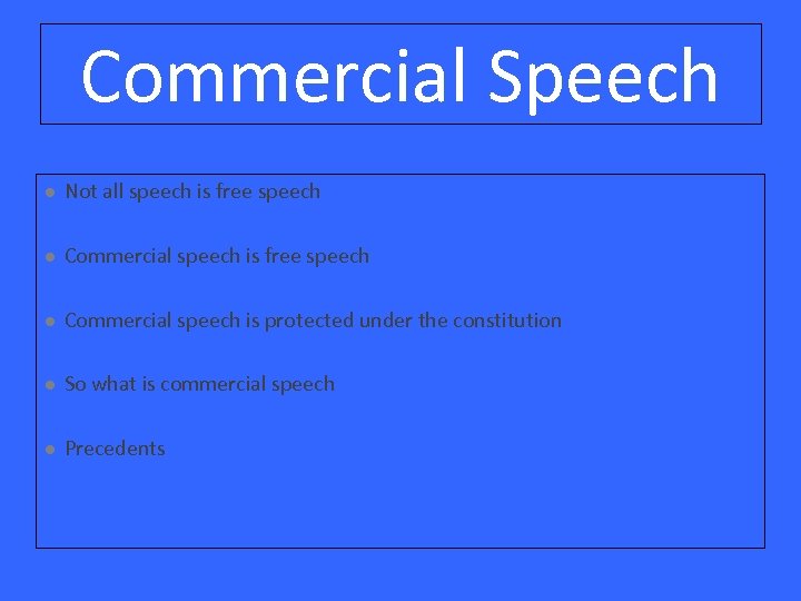 Commercial Speech l Not all speech is free speech l Commercial speech is protected