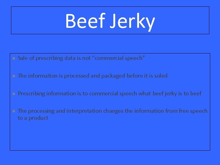 Beef Jerky l Sale of prescribing data is not “commercial speech” l The information