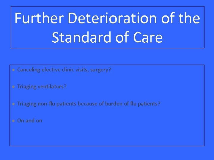 Further Deterioration of the Standard of Care l Canceling elective clinic visits, surgery? l