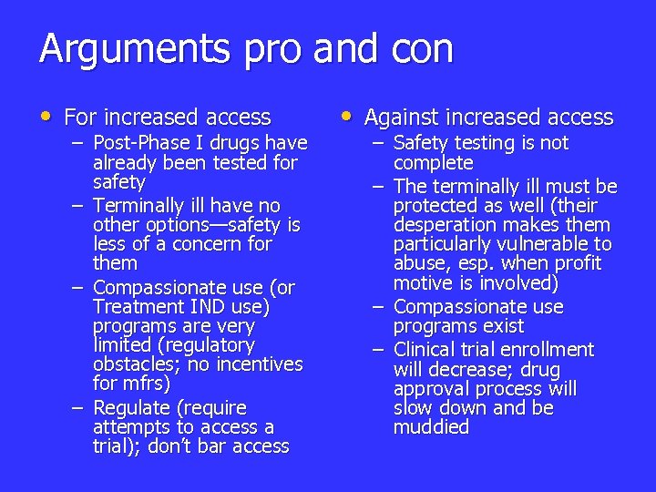 Arguments pro and con • For increased access – Post-Phase I drugs have already