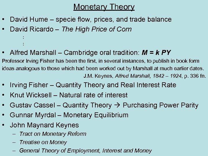 Monetary Theory • David Hume – specie flow, prices, and trade balance • David