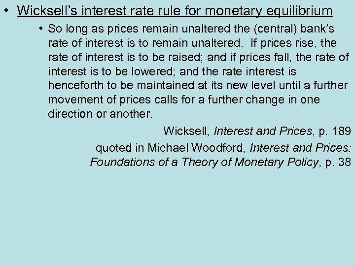  • Wicksell’s interest rate rule for monetary equilibrium • So long as prices