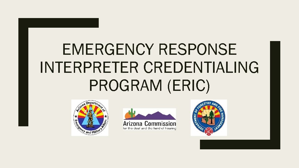 EMERGENCY RESPONSE INTERPRETER CREDENTIALING PROGRAM (ERIC) 