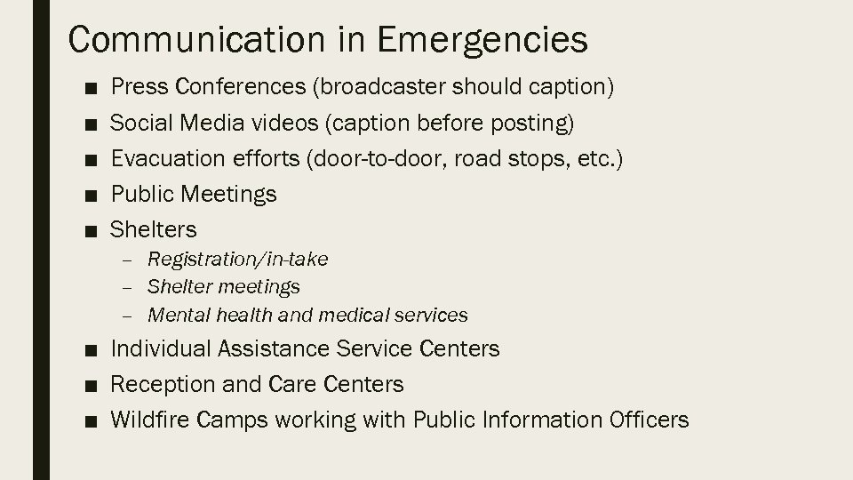 Communication in Emergencies ■ ■ ■ Press Conferences (broadcaster should caption) Social Media videos