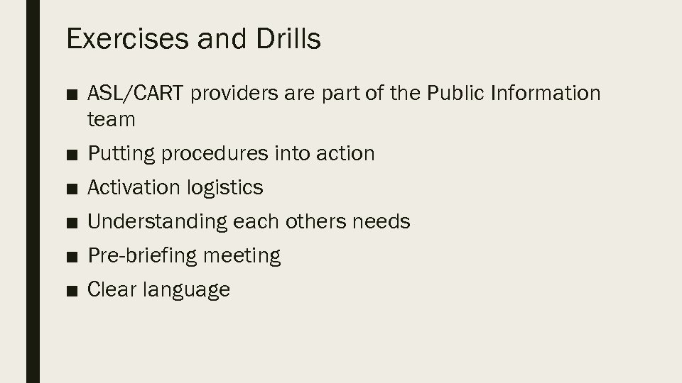 Exercises and Drills ■ ASL/CART providers are part of the Public Information team ■