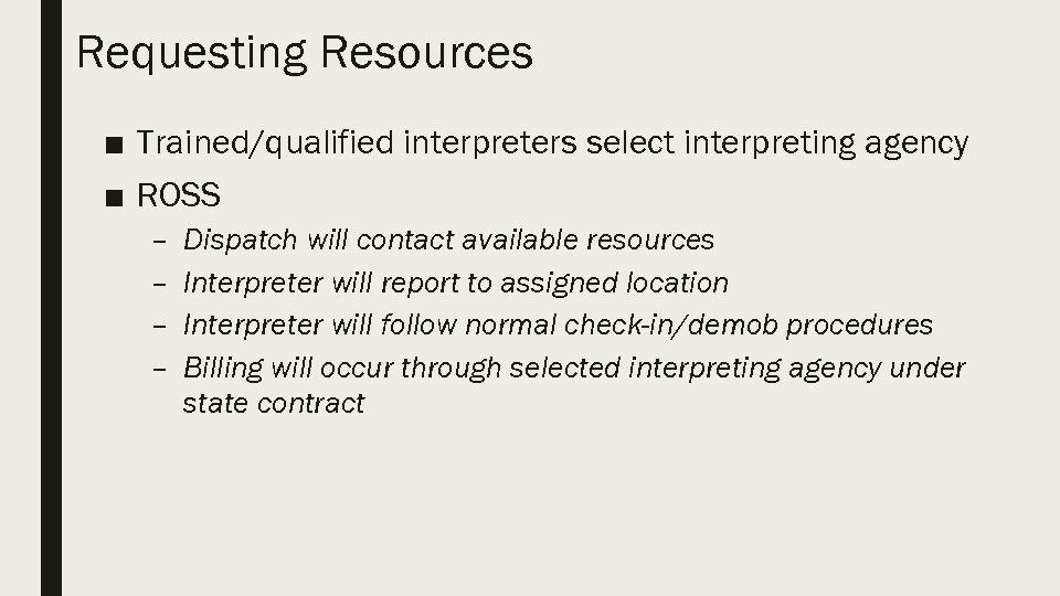 Requesting Resources ■ Trained/qualified interpreters select interpreting agency ■ ROSS – – Dispatch will