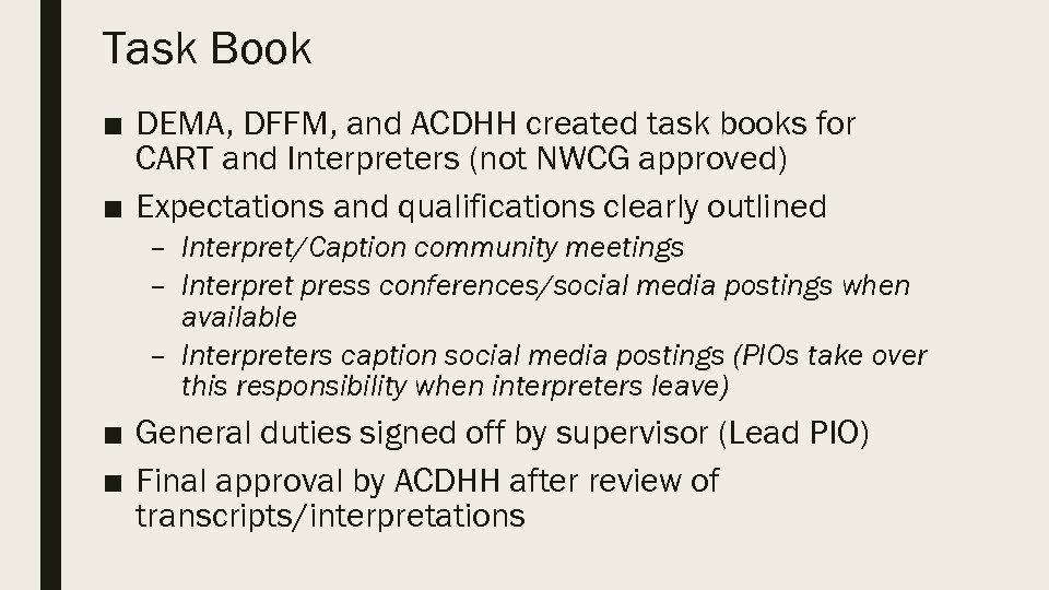 Task Book ■ DEMA, DFFM, and ACDHH created task books for CART and Interpreters