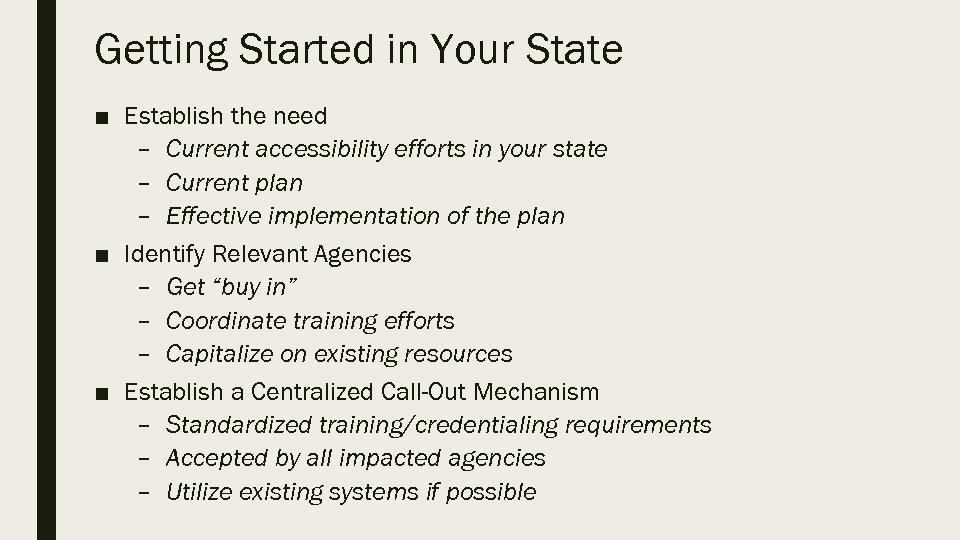 Getting Started in Your State ■ Establish the need – Current accessibility efforts in