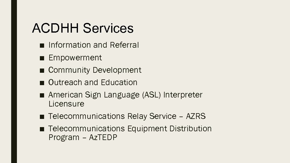 ACDHH Services ■ ■ ■ Information and Referral Empowerment Community Development Outreach and Education