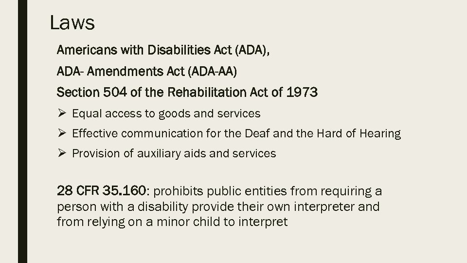 Laws Americans with Disabilities Act (ADA), ADA- Amendments Act (ADA-AA) Section 504 of the