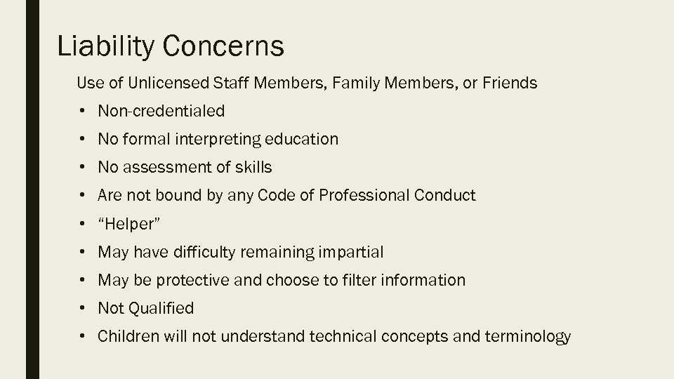 Liability Concerns Use of Unlicensed Staff Members, Family Members, or Friends • Non-credentialed •