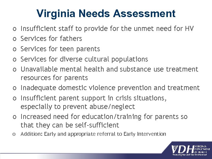 Virginia Needs Assessment o o o Insufficient staff to provide for the unmet need