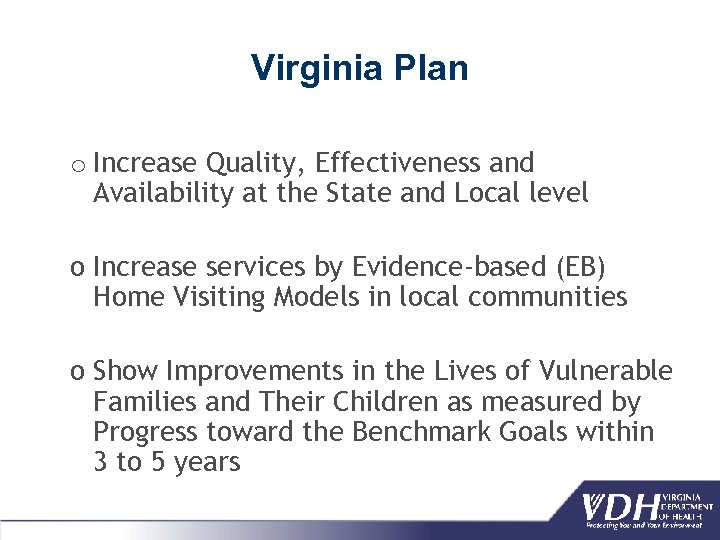 Virginia Plan o Increase Quality, Effectiveness and Availability at the State and Local level