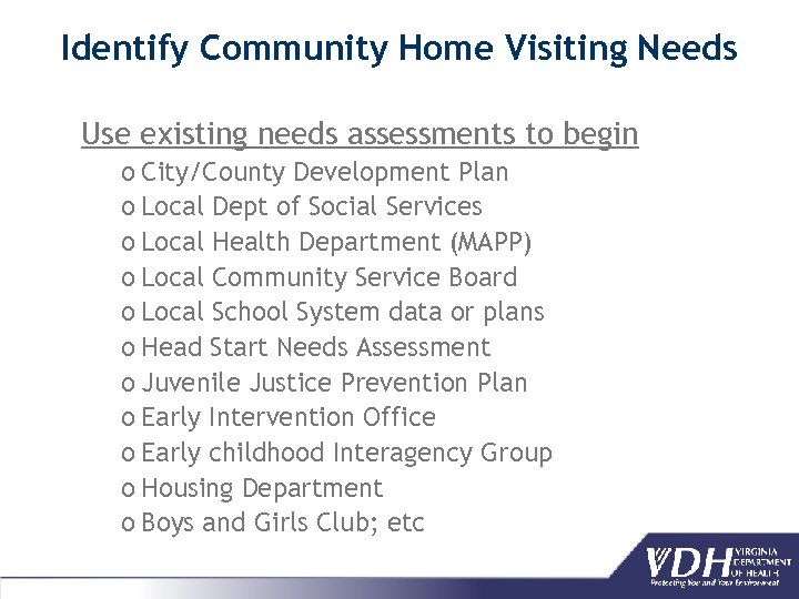 Identify Community Home Visiting Needs Use existing needs assessments to begin o City/County Development