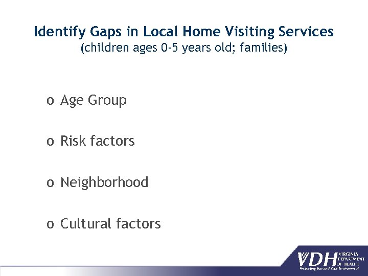 Identify Gaps in Local Home Visiting Services (children ages 0 -5 years old; families)