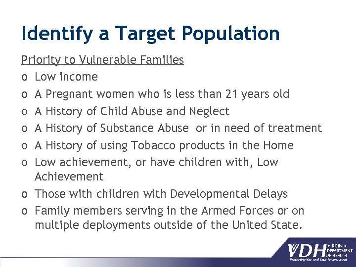 Identify a Target Population Priority to Vulnerable Families o Low income o A Pregnant