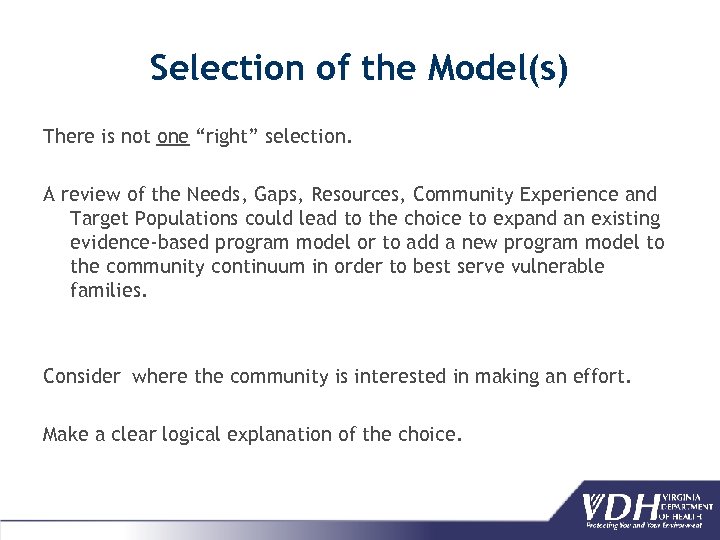 Selection of the Model(s) There is not one “right” selection. A review of the