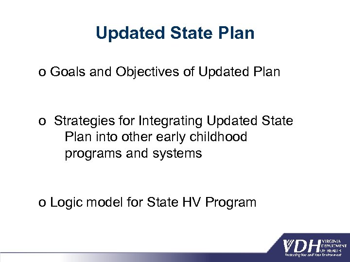 Updated State Plan o Goals and Objectives of Updated Plan o Strategies for Integrating