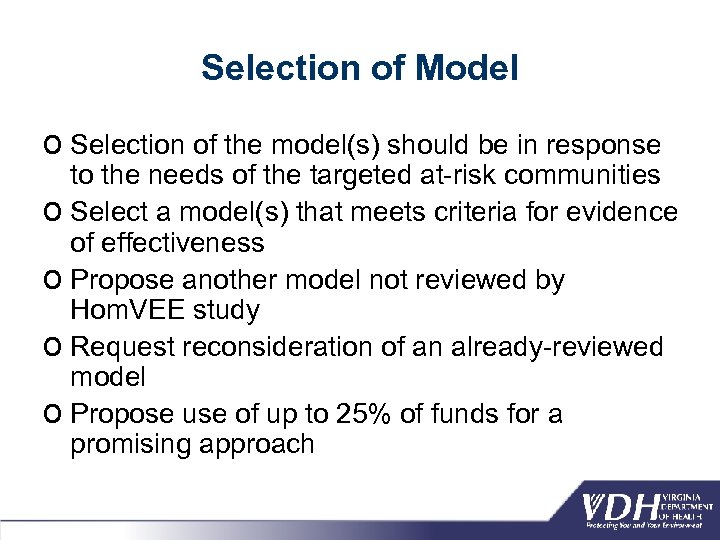 Selection of Model o Selection of the model(s) should be in response to the