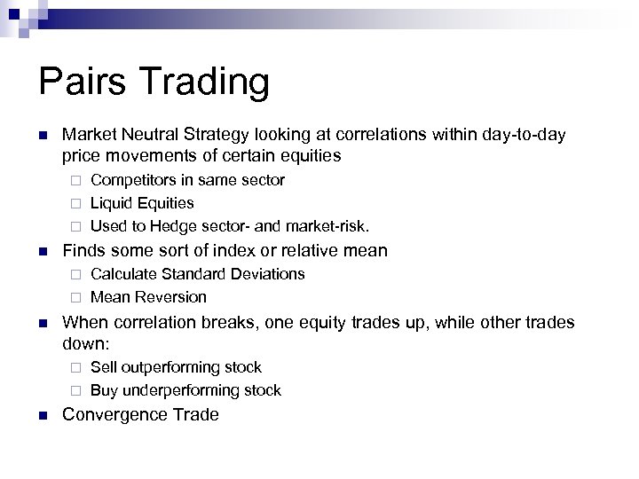 Pairs Trading n Market Neutral Strategy looking at correlations within day-to-day price movements of