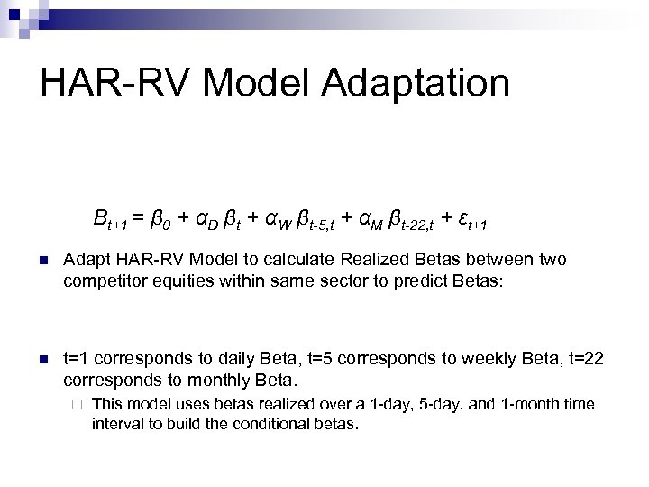 HAR-RV Model Adaptation Βt+1 = β 0 + αD βt + αW βt-5, t