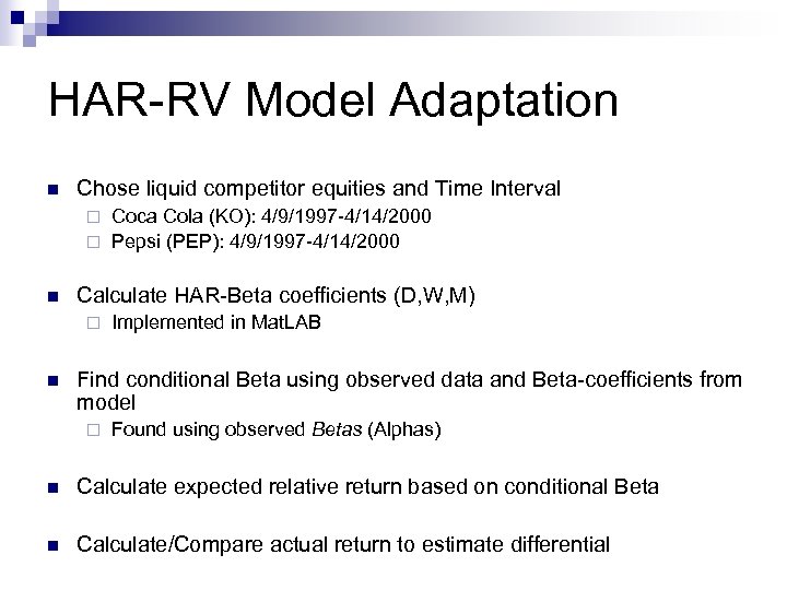 HAR-RV Model Adaptation n Chose liquid competitor equities and Time Interval Coca Cola (KO):