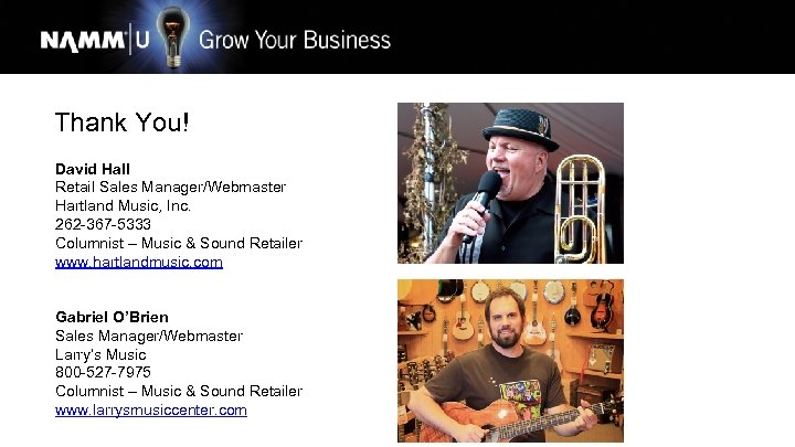 Thank You! David Hall Retail Sales Manager/Webmaster Hartland Music, Inc. 262 -367 -5333 Columnist