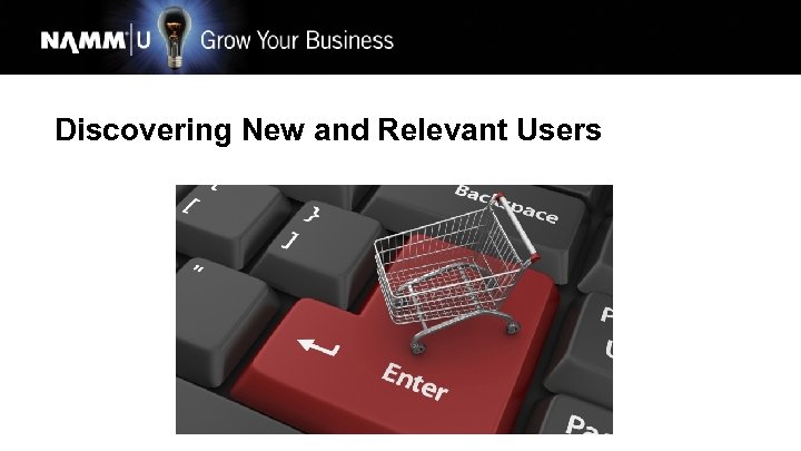Discovering New and Relevant Users 