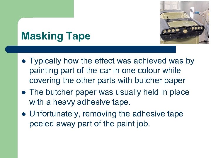 Masking Tape l l l Typically how the effect was achieved was by painting