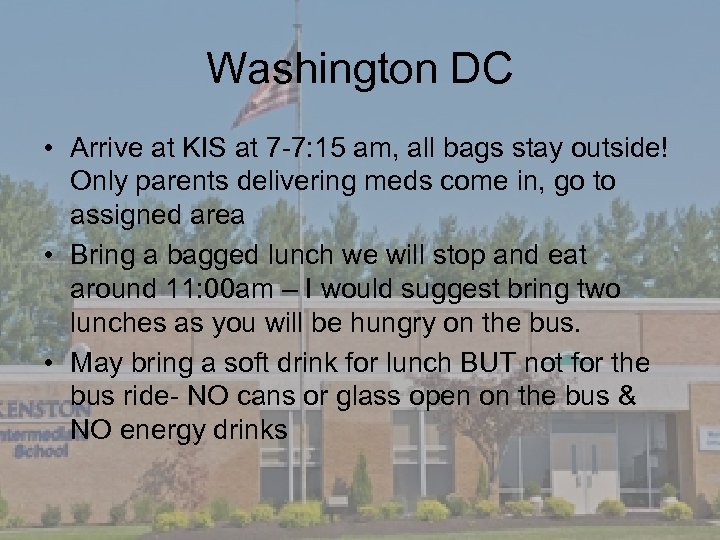 Washington DC • Arrive at KIS at 7 -7: 15 am, all bags stay