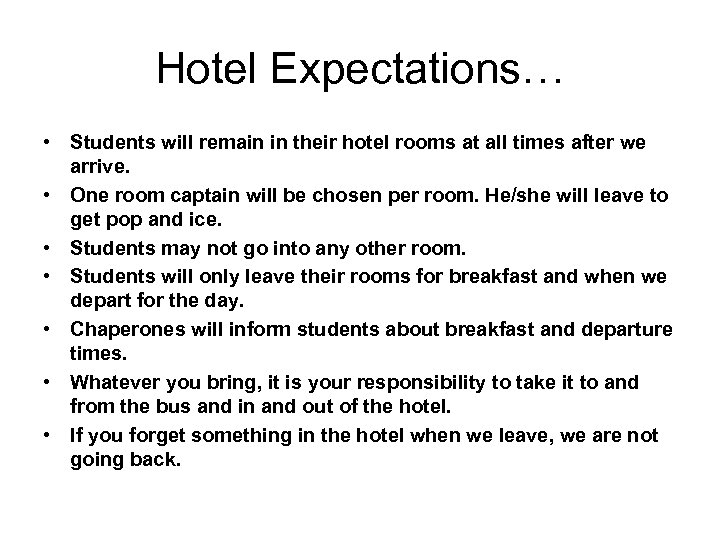 Hotel Expectations… • Students will remain in their hotel rooms at all times after