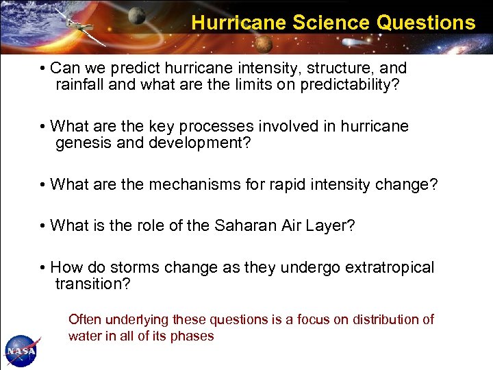 Hurricane Science Questions • Can we predict hurricane intensity, structure, and rainfall and what