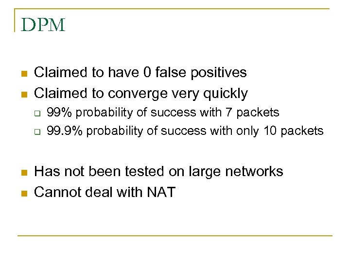 DPM n n Claimed to have 0 false positives Claimed to converge very quickly