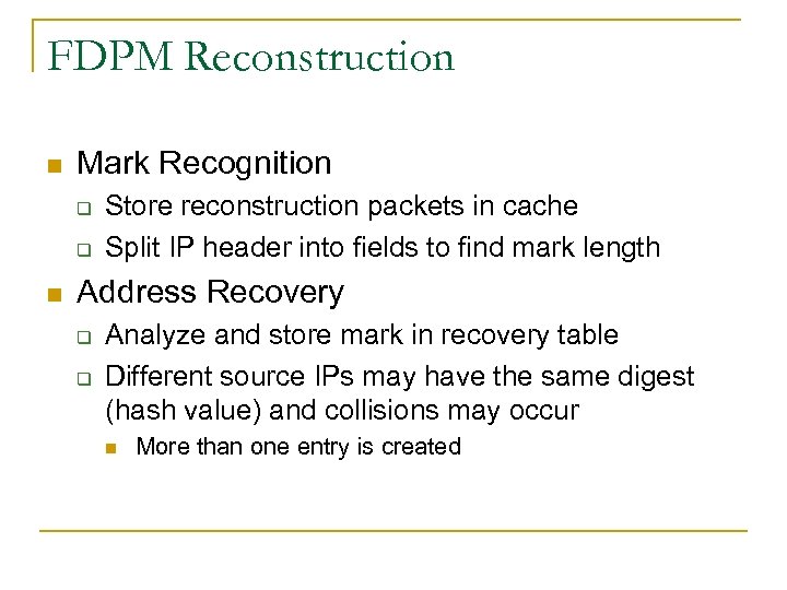 FDPM Reconstruction n Mark Recognition q q n Store reconstruction packets in cache Split