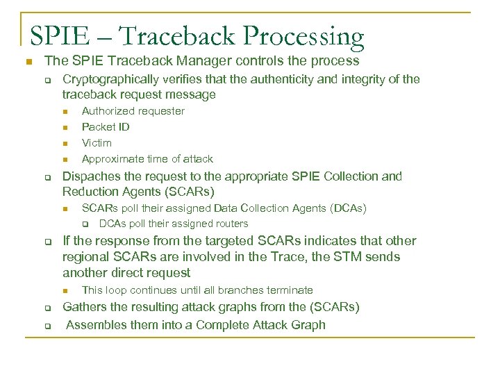 SPIE – Traceback Processing n The SPIE Traceback Manager controls the process q Cryptographically