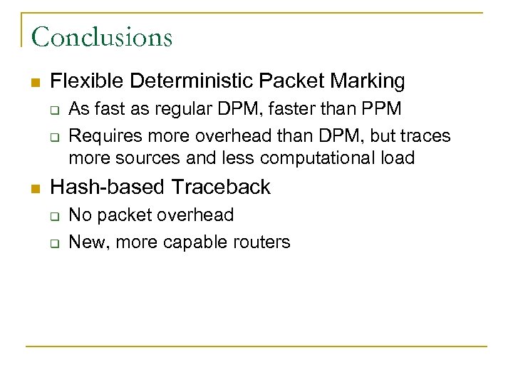 Conclusions n Flexible Deterministic Packet Marking q q n As fast as regular DPM,