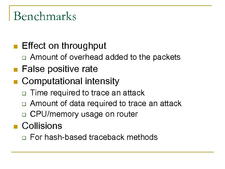 Benchmarks n Effect on throughput q n n False positive rate Computational intensity q