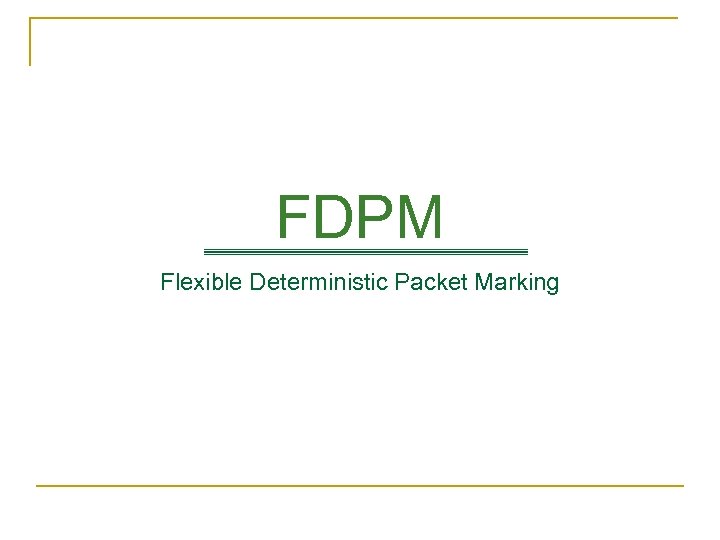 FDPM Flexible Deterministic Packet Marking 