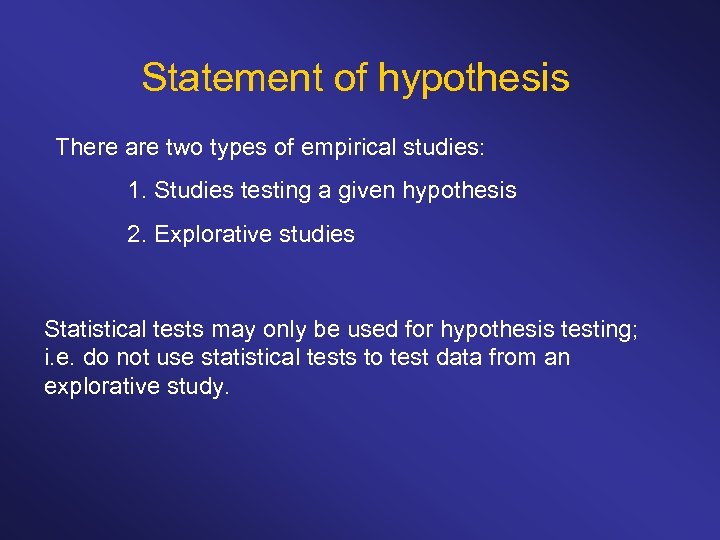 Statement of hypothesis There are two types of empirical studies: 1. Studies testing a