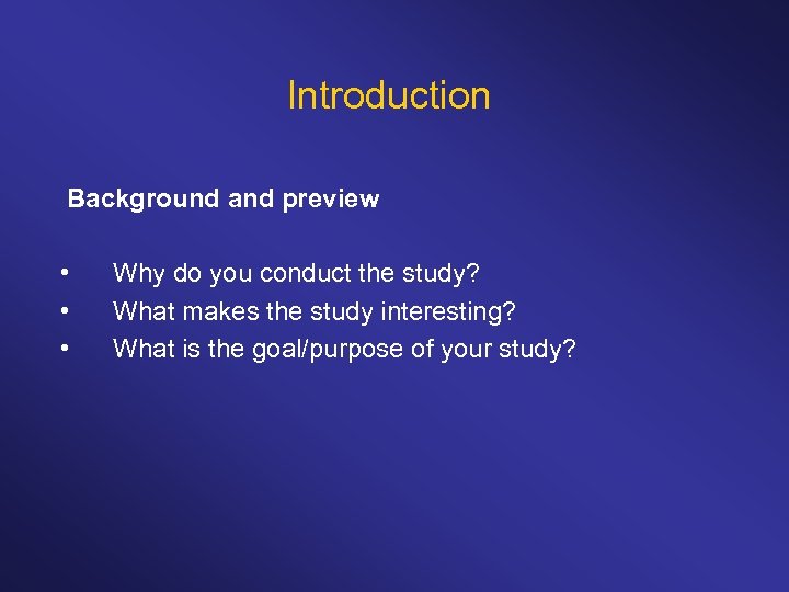 Introduction Background and preview • • • Why do you conduct the study? What