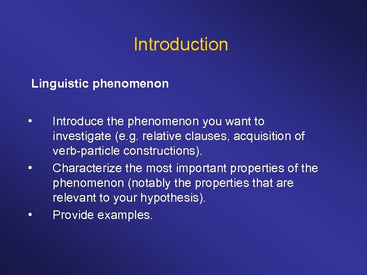 Introduction Linguistic phenomenon • • • Introduce the phenomenon you want to investigate (e.