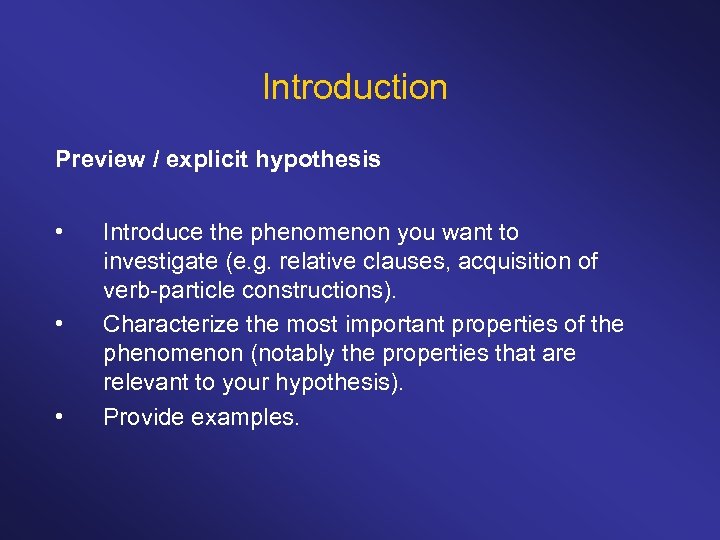 Introduction Preview / explicit hypothesis • • • Introduce the phenomenon you want to