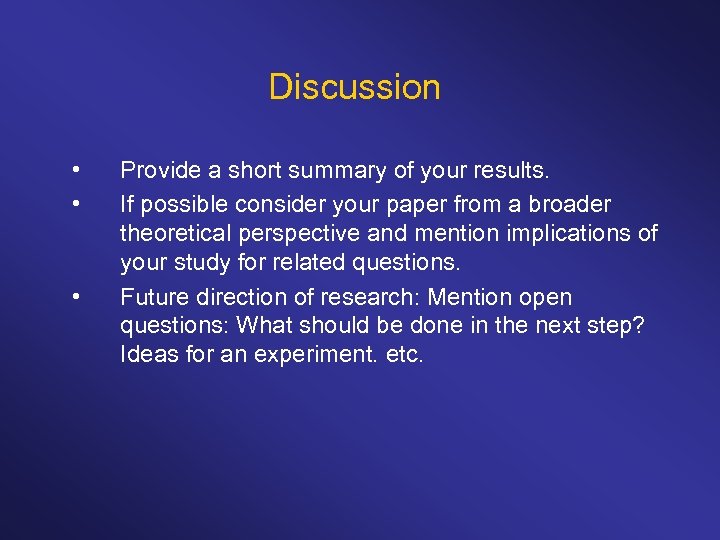 Discussion • • • Provide a short summary of your results. If possible consider