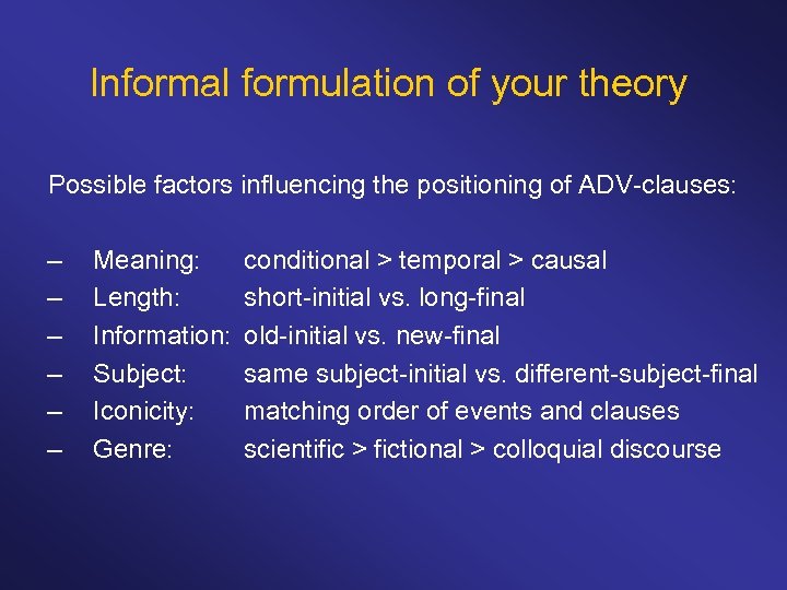 Informal formulation of your theory Possible factors influencing the positioning of ADV-clauses: – –