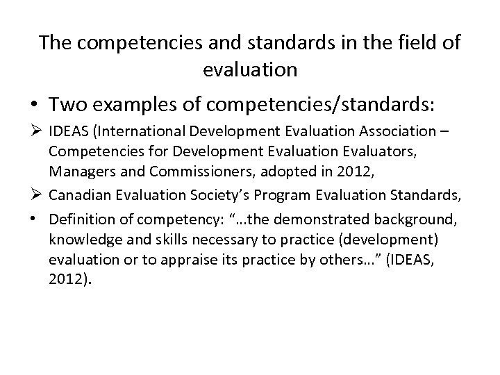 The competencies and standards in the field of evaluation • Two examples of competencies/standards: