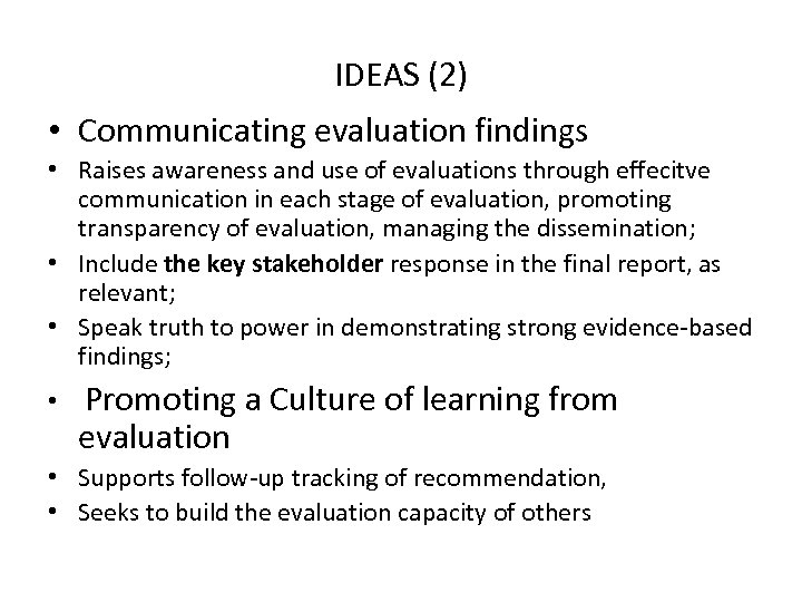 IDEAS (2) • Communicating evaluation findings • Raises awareness and use of evaluations through